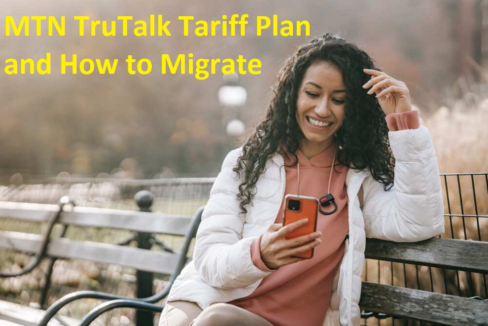 MTN TruTalk Tariff Plan and How to Migrate