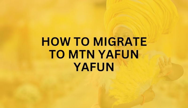 MTN Yafun Yafun Tariff plan and how to Migrate