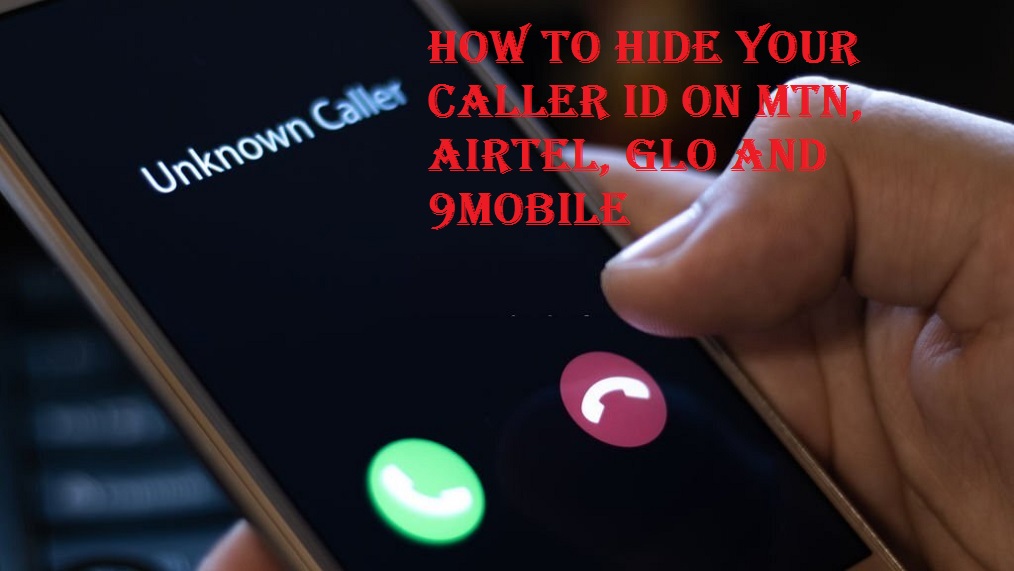 How to Hide Your Caller ID on MTN, Airtel, Glo and 9mobile