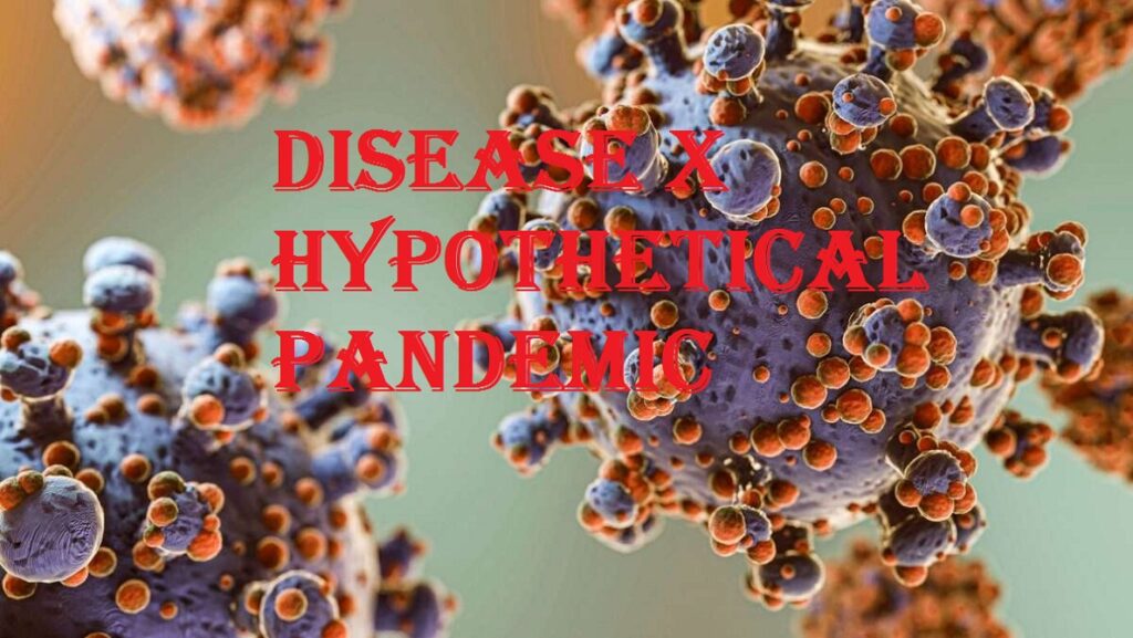 Disease X Hypothetical Pandemic: What You Should Know About the Pandemic and How to Prepare for It