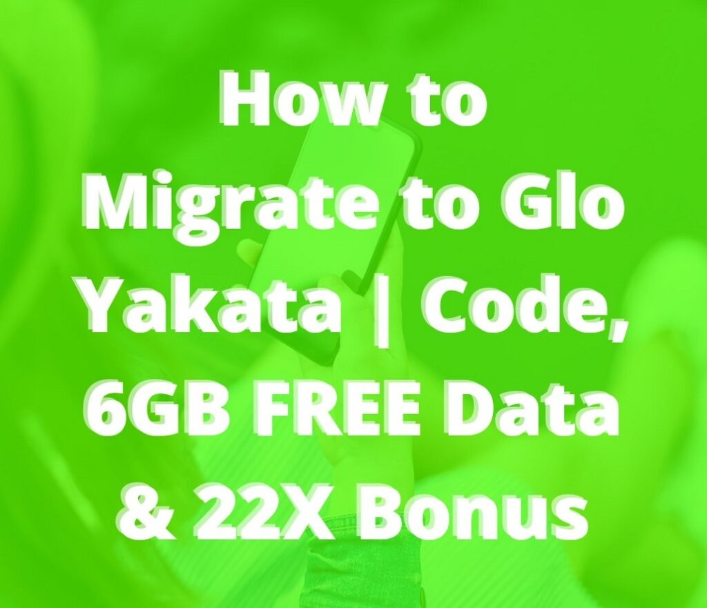 Glo Yakata Tariff plan: Migration code and Benefits