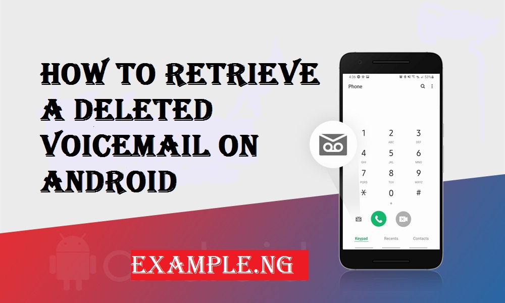 How to Retrieve a Deleted Voicemail on Android