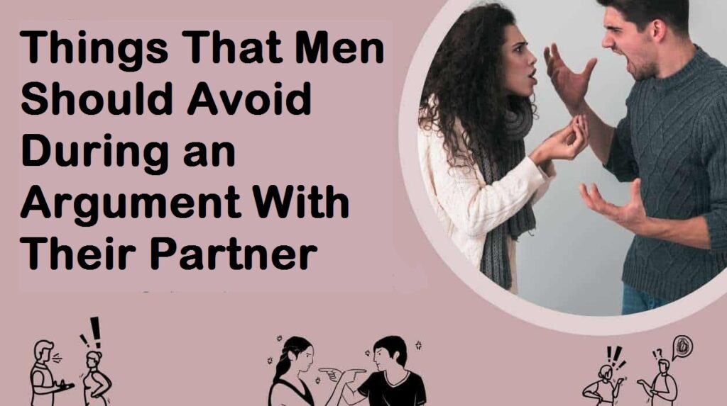 Things That Men Should Avoid During an Argument With Their Partner