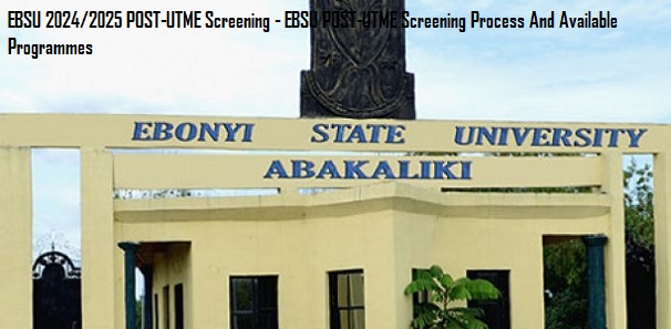 EBSU 2024/2025 POST-UTME Screening - EBSU POST-UTME Screening Process And Available Programmes