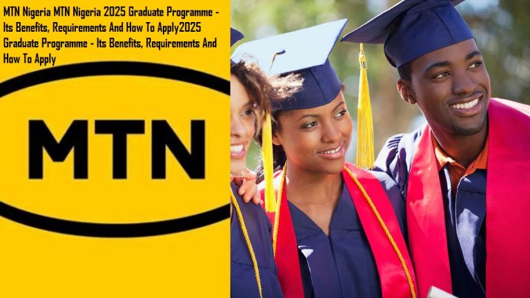 MTN Nigeria 2025 Graduate Programme – Its Benefits, Requirements And How To Apply
