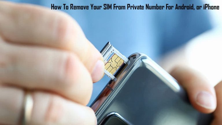 How To Remove Your SIM From Private Number For Android, or iPhone