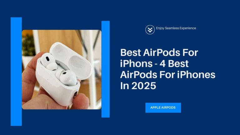Best AirPods For iPhons - 4 Best AirPods For iPhones In 2025