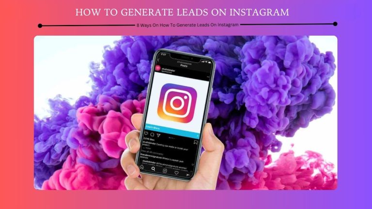 How To Generate Leads On Instagram - 8 Ways On How To Generate Leads On Instagram