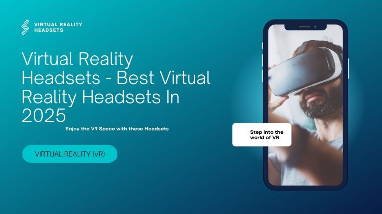Virtual Reality Headsets - Best Virtual Reality Headsets In 2025