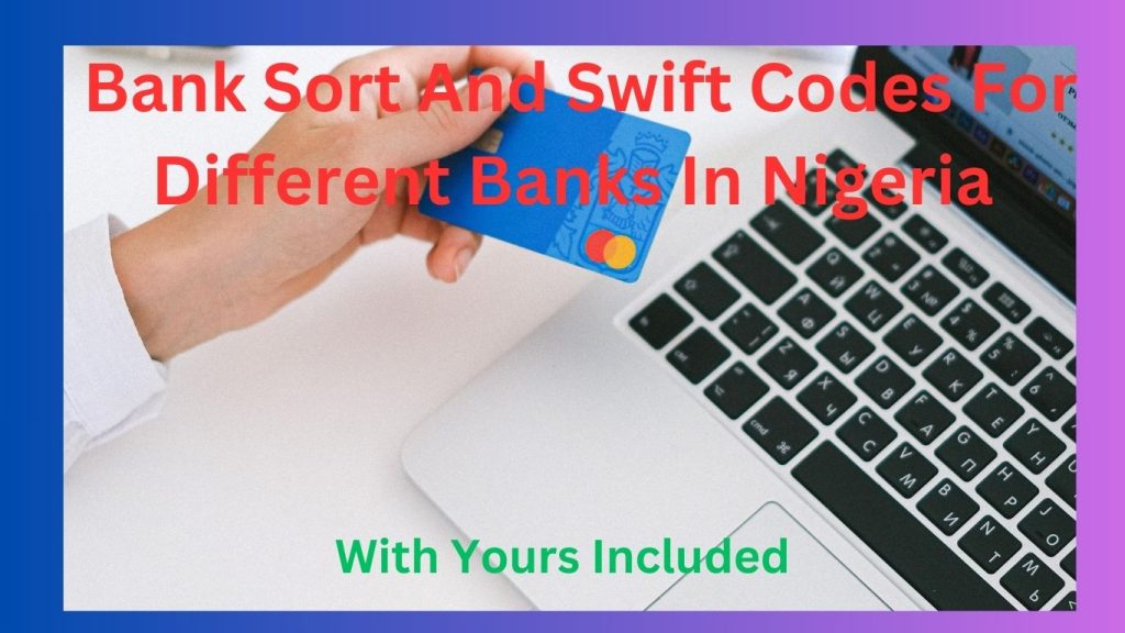 Bank Sort And Swift Codes For Different Banks In Nigeria - With Yours Included