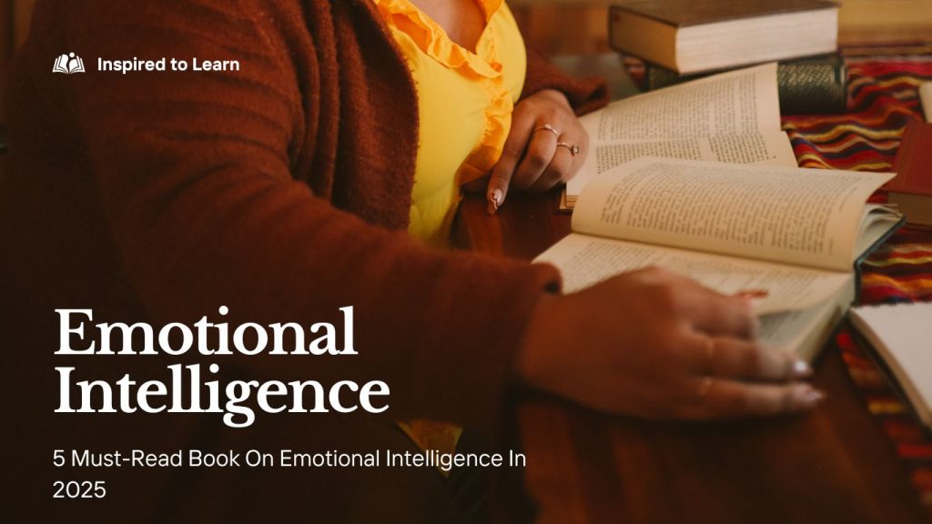 Emotional Intelligence - 5 Must-Read Books On Emotional Intelligence In 2025