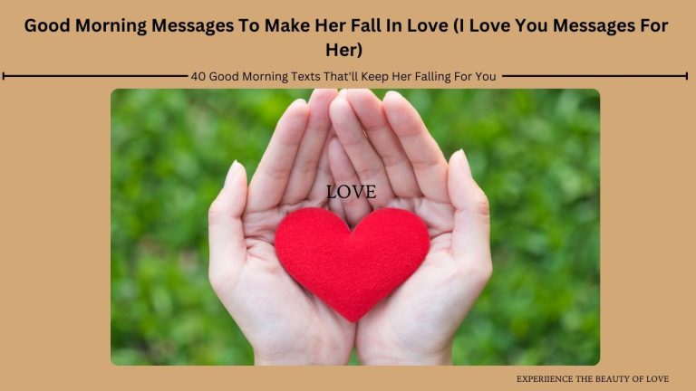 Good Morning Messages To Make Her Fall In Love (I Love You Messages For Her) - 40 Good Morning Texts That'll Keep Her Falling For You 