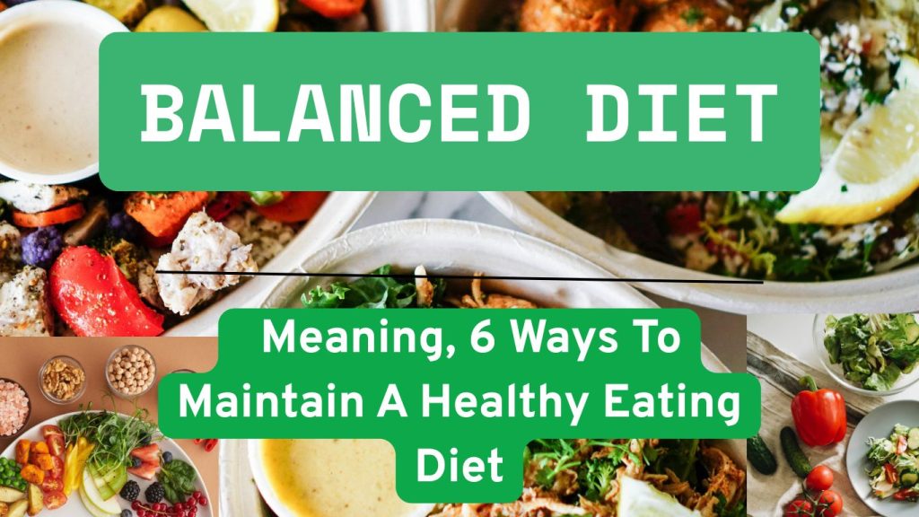 Balanced Diet - Meaning, 6 Ways To Maintain A Healthy Diet