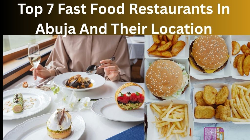 Top 7 Fast Food Restaurants In Abuja And Their Location