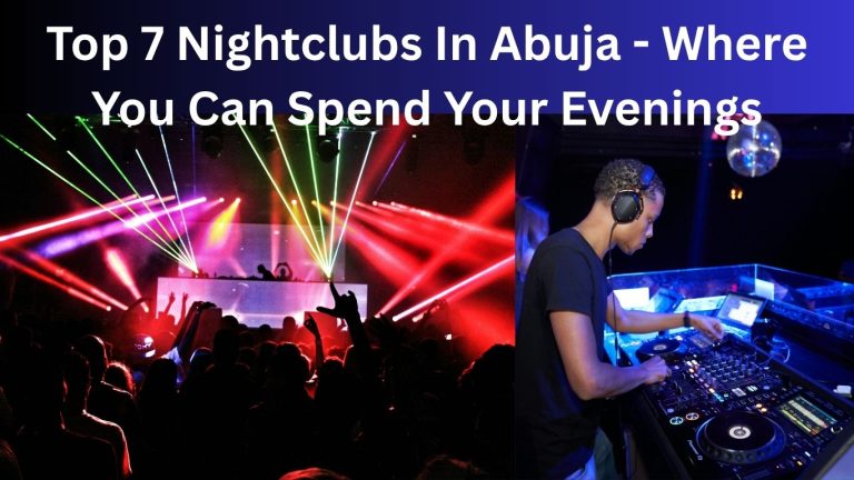 Top 7 Nightclubs In  Abuja – Where You Can Spend Your Evenings