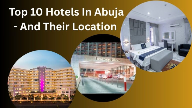 Top 10 Hotels In Abuja – And Their Location 
