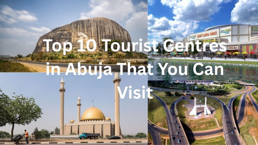 Top 10 Tourist Centres in Abuja That You Can Visit