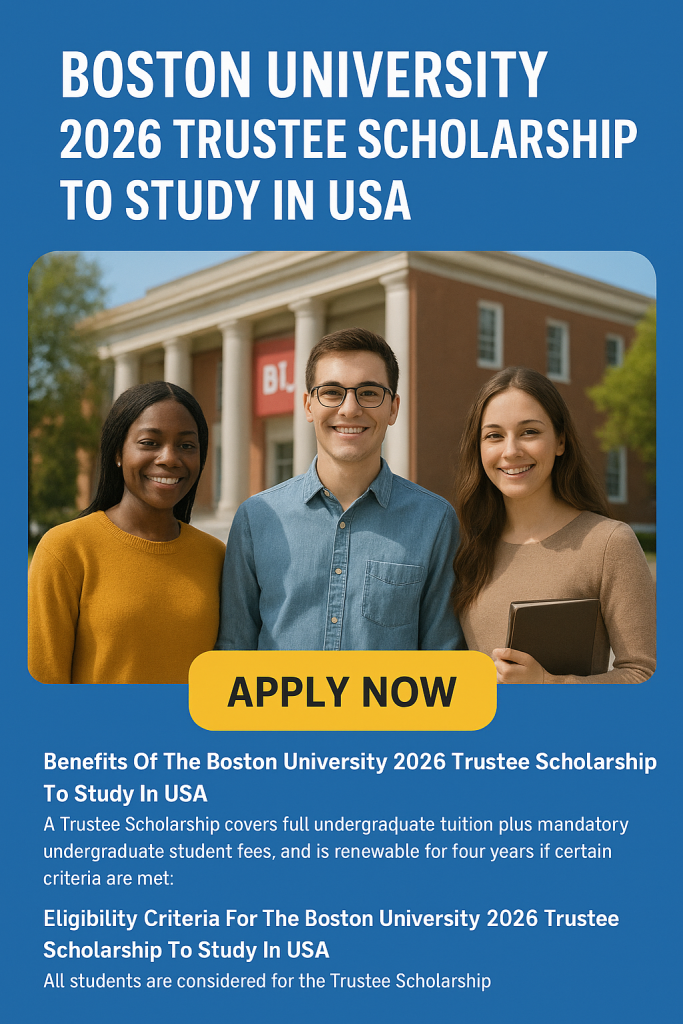 Boston University 2026 Trustee Scholarship To Study In USA        