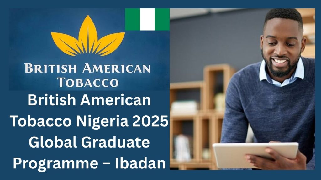 British American Tobacco Nigeria 2025 Global Graduate Programme – Ibadan