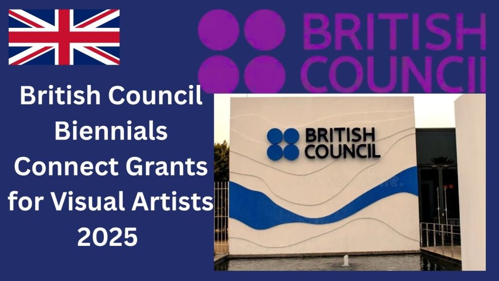 British Council Biennials Connect Grants for Visual Artists 2025          