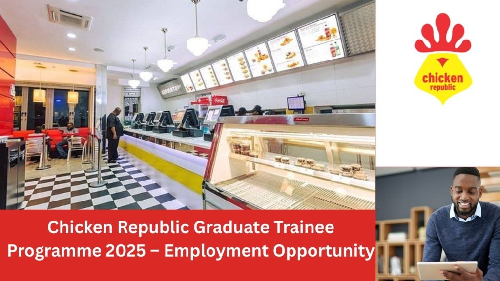 Chicken Republic Graduate Trainee Programme 2025 – Employment Opportunity