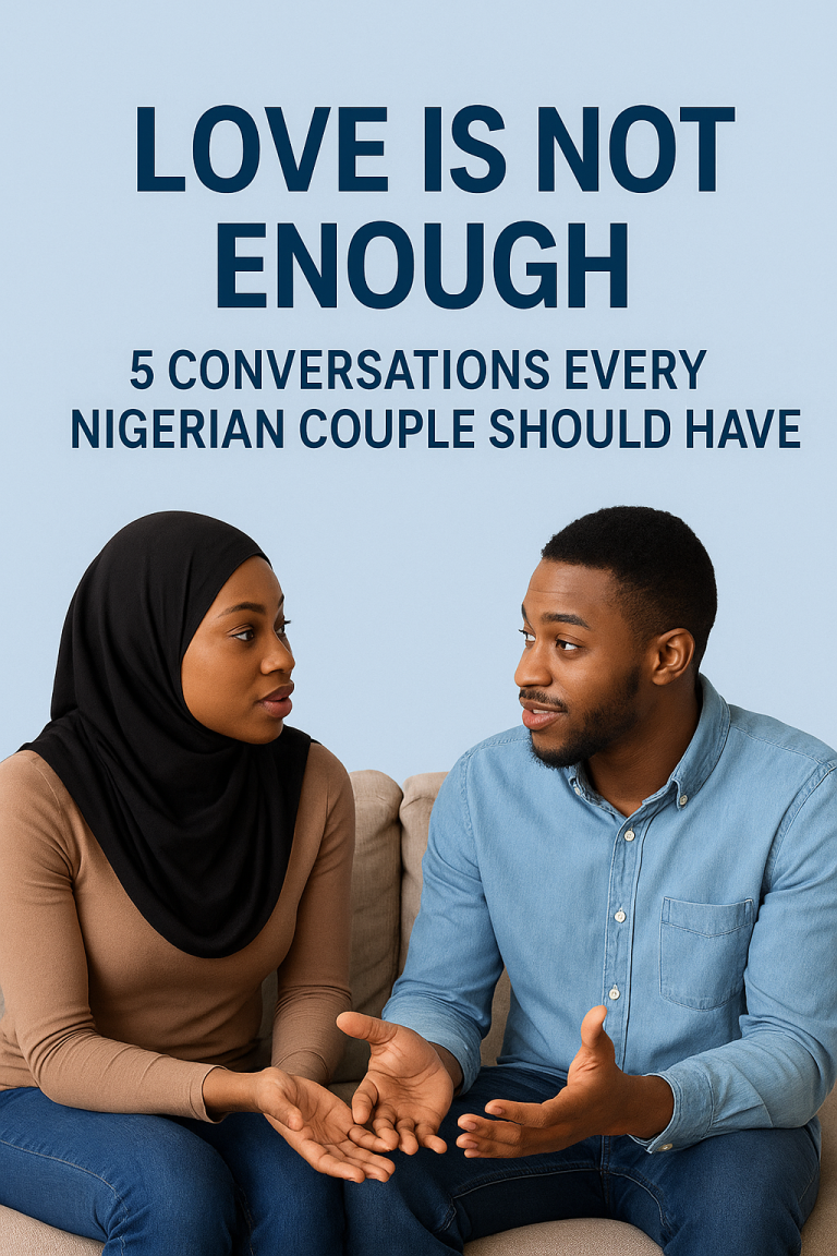 Love Is Not Enough - 5 Conversations Every Nigerian Couple Should Have