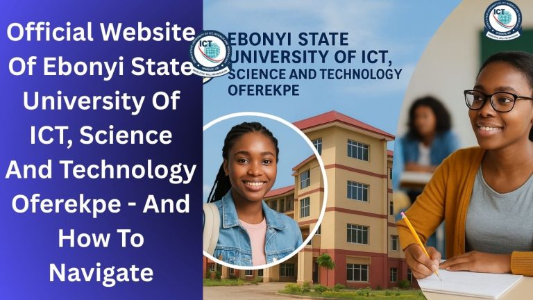 Official Website Of Ebonyi State University Of ICT, Science And Technology Oferekpe – And How To Navigate 