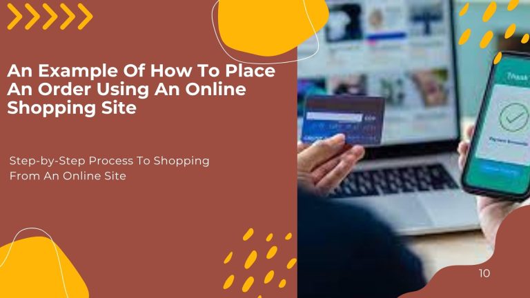 An Example Of How To Place An Order Using An Online Shopping Site – Step-by-Step Process For Shopping From An Online Site
