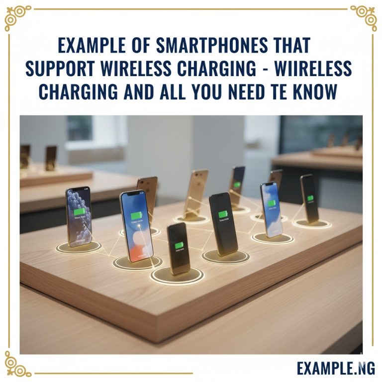 Example Of Smartphones That Support Wireless Charging – What Is Wireless Charging And All You Need To Know